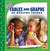 Tables and Graphs of Healthy Things (Library Binding)