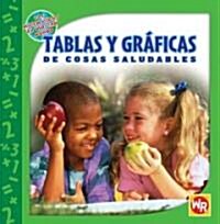 Tablas Y Gr?icas de Cosas Saludables (Tables and Graphs of Healthy Things) (Library Binding)