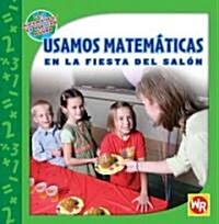 Usamos Matem?icas En La Fiesta del Sal? (Using Math at the Class Party) (Library Binding)