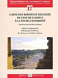 Carte Des Routes Et Des Cites de lEst de lafrica a la Fin de Lantiquite: Nouvelle Edition Des voies Romaines de lAfrique Du Nord Concue En 1949 (Paperback)
