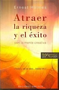 Atrer la Riqueza y el Exito Con la Mente Creativa (Paperback)