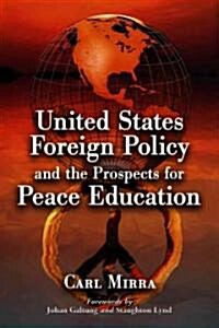 United States Foreign Policy and the Prospects for Peace Education (Paperback)