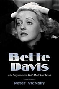 Bette Davis: The Performances That Made Her Great (Paperback)