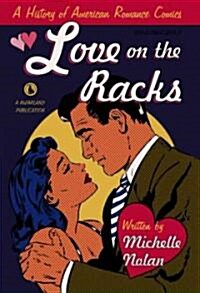 Love on the Racks: A History of American Romance Comics (Hardcover)
