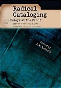 Radical Cataloging: Essays at the Front (Paperback)