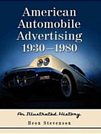 American Automobile Advertising, 1930-1980: An Illustrated History (Hardcover)