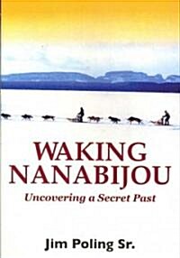 Waking Nanabijou: Uncovering a Secret Past (Paperback)