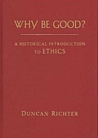 Why Be Good? (Hardcover, 1st)