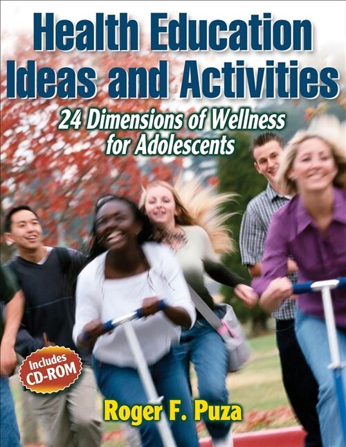 Health Education Ideas and Activities: 24 Dimensions of Wellness for Adolescents [With CDROM] (Paperback)