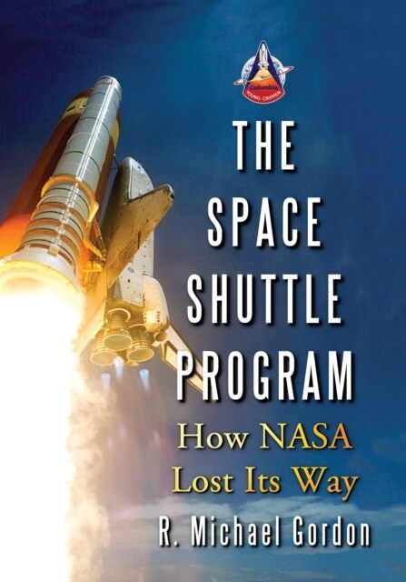 The Space Shuttle Program: How NASA Lost Its Way (Paperback)