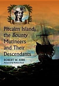 Pitcairn Island, the Bounty Mutineers and Their Descendants (Hardcover)