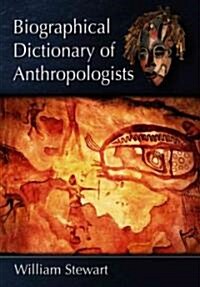 Biographical Dictionary of Anthropologists (Paperback)
