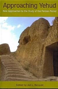 Approaching Yehud: New Approaches to the Study of the Persian Period (Paperback)