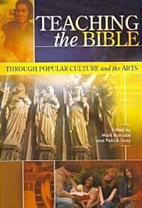 Teaching the Bible through Popular Culture and the Arts (Paperback)