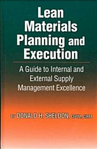 Lean Materials Planning & Execution: A Guide to Internal and External Supply Management Excellence (Hardcover)