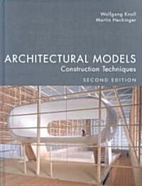 Architectural Models, Second Edition: Construction Techniques (Hardcover, 2, Second Edition)