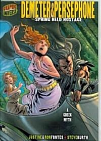 Demeter & Persephone: Spring Held Hostage [A Greek Myth] (Paperback)