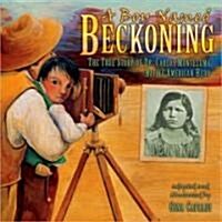 A Boy Named Beckoning: The True Story of Dr. Carlos Montezuma, Native American Hero (Library Binding)
