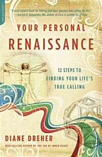 Your Personal Renaissance: 12 Steps to Finding Your Lifes True Calling (Paperback)