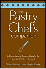 The Pastry Chef's Companion: A Comprehensive Resource Guide for the Baking and Pastry Professional (Paperback)