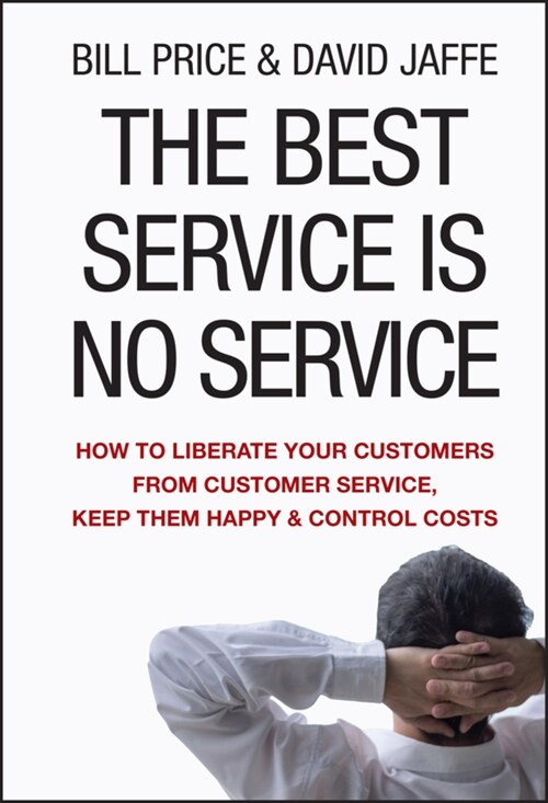 [중고] The Best Service Is No Service: How to Liberate Your Customers from Customer Service, Keep Them Happy, and Control Costs (Hardcover)