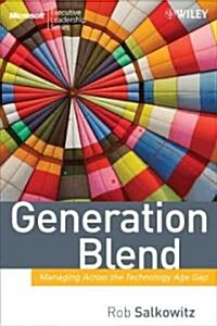 Generation Blend: Managing Across the Technology Age Gap (Hardcover)
