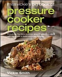 Miss Vickies Big Book of Pressure Cooker Recipes (Paperback)