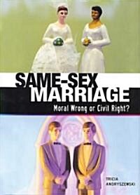 Same-Sex Marriage: Moral Wrong or Civil Right? (Library Binding)