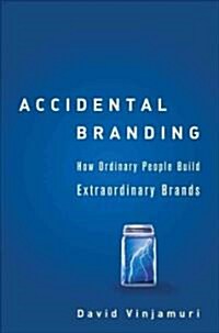 [중고] Accidental Branding : How Ordinary People Build Extraordinary Brands (Hardcover)