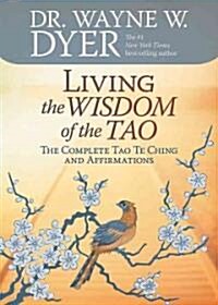 Living the Wisdom of the Tao: The Complete Tao Te Ching and Affirmations (Paperback)