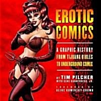 Erotic Comics: A Graphic History from Tijuana Bibles to Underground Comix (Hardcover)