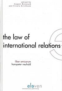 The Law of International Relations: Liber Amicorum Hanspeter Neuhold (Hardcover)