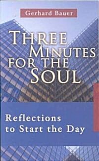 Three Minutes for the Soul: Reflections to Start the Day (Paperback)