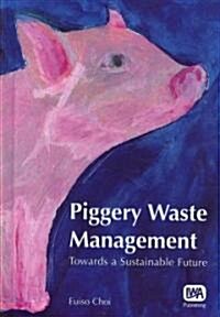 Piggery Waste Management: Towards a Sustainable Future (Hardcover)