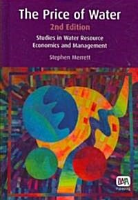 The Price of Water - 2nd Edition: Studies in Water Resource Economics and Management (Hardcover, 2nd, Revised)