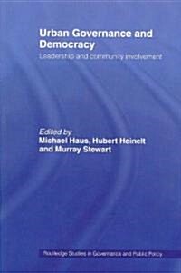 Urban Governance and Democracy : Leadership and Community Involvement (Paperback)