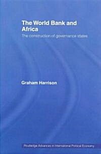 The World Bank and Africa : The Construction of Governance States (Paperback)