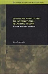 European Approaches to International Relations Theory : A House with Many Mansions (Paperback)