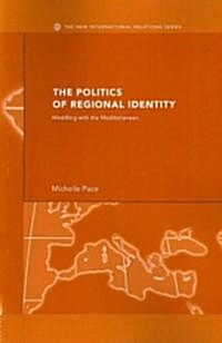 The Politics of Regional Identity : Meddling with the Mediterranean (Paperback)