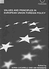 Values And Principles In European Union Foreign Policy (Paperback, 1st)