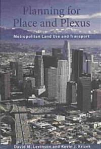 Planning for Place and Plexus : Metropolitan Land Use and Transport (Paperback)