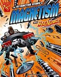 The Attractive Story of Magnetism with Max Axiom, Super Scientist (Paperback)