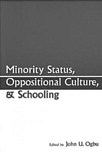 Minority Status, Oppositional Culture, & Schooling (Paperback)