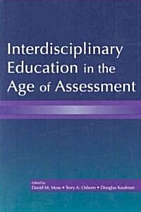 Interdisciplinary Education in the Age of Assessment (Paperback)