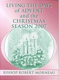 Living the Days of Advent and the Christmas Season 2007 (Paperback)