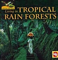 Living in Tropical Rain Forests (Paperback)