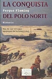 La conquista del Polo Norte/ Ninety Degrees North (Paperback, Translation)