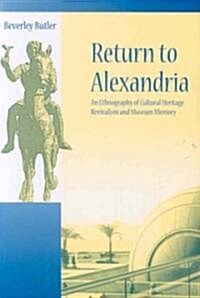 Return to Alexandria: An Ethnography of Cultural Heritage Revivalism and Museum Memory (Paperback)