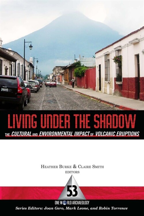 Living Under the Shadow: Cultural Impacts of Volcanic Eruptions (Hardcover)