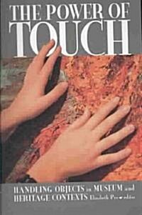 The Power of Touch: Handling Objects in Museum and Heritage Context (Paperback)